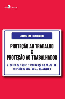 Proteção ao Trabalho X Proteção ao Trabalhador