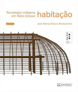 Tecnologia Indigena em Mato Grosso - Habitaçao