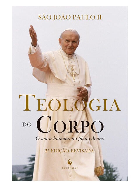 Teologia do Corpo. o Amor Humano no Plano Divino