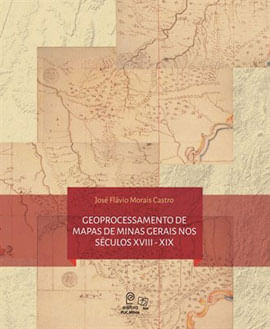 Geoprocessamento de Mapas de Minas Gerais nos Seculos Xviii-Xix