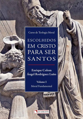 Escolhidos em Cristo para Ser Santos - Volume I - Moral Fundamental