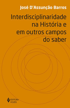 Interdisciplinaridade na HistóRia e em Outros Campos do Saber