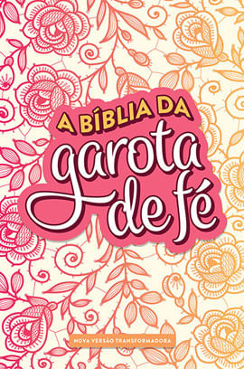 Biblia da Garota de Fe, a - Nova Versao Transformada - Rosas
