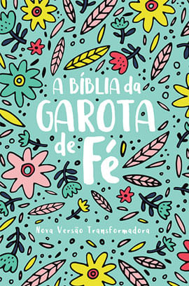 Biblia da Garota da Fe, a - Nova Versao Transformadora - Jardim