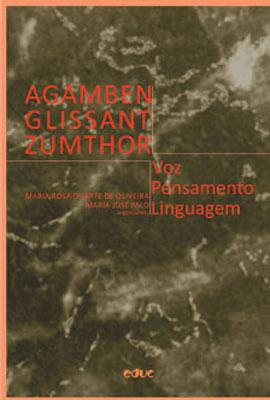 Agamben, Glissant, Zumthor - Voz, Pensamento, Linguagem