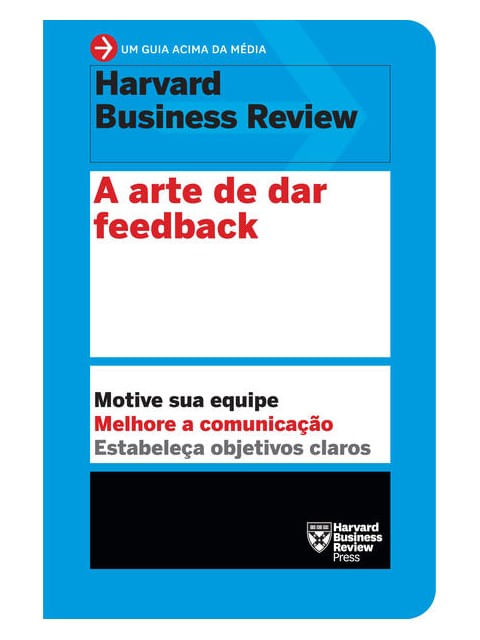 A Arte de Dar Feedback (um Guia Acima da MéDia - Hbr)
