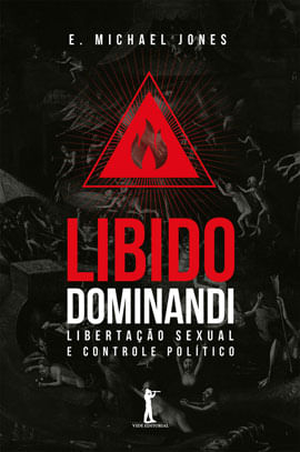 Libido Dominandi: Libertação Sexual e Controle PolíTico