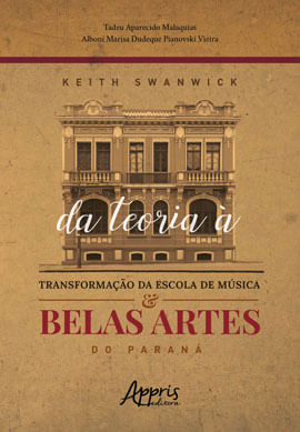 Keith Swanwick: da Teoria à Transformação da Escola de MúSica e Belas Artes do Paraná