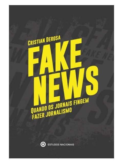 Fake News - Quando os Jornais Fingem Fazer Jornalismo