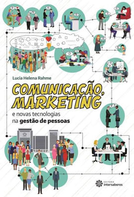 Comunicação, Marketing e Novas Tecnologias na Gestão de Pessoas