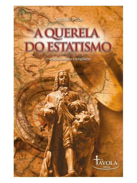 A Querela do Estatismo - 3ª Edição Revisada e Ampliada