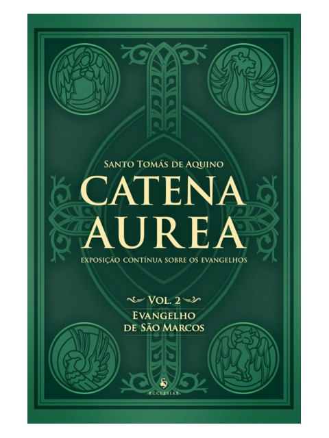 Catena Aurea - Volume 2 - Evangelho de São Marcos - Vol. 2