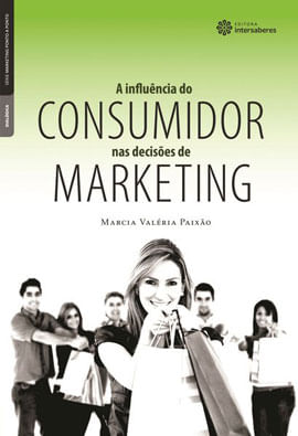 A InfluêNcia do Consumidor nas DecisõEs de Marketing