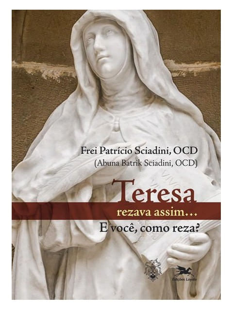 Teresa Rezava Assim... e Você Como Reza?
