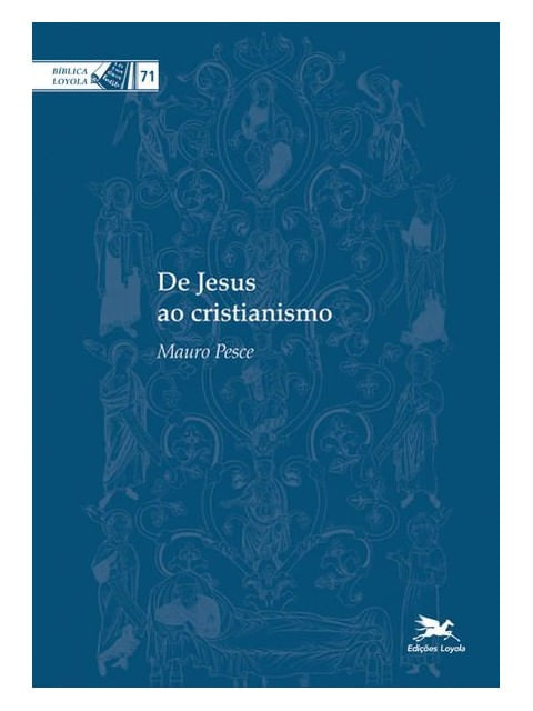 De Jesus ao Cristianismo - Vol. 71