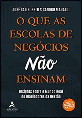 O Que as Escolas de NegóCios Não Ensinam