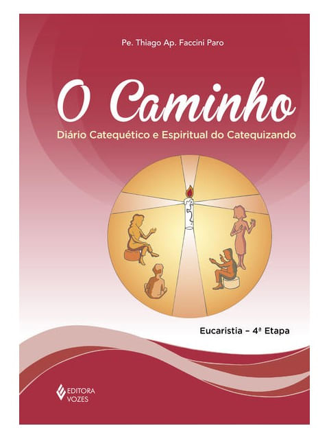 O Caminho - Eucaristia 4a. Etapa Catequizando
