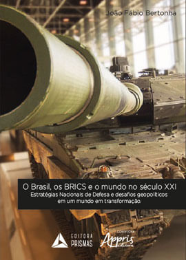 O Brasil, os Brics e o Mundo no SéCulo Xxi: EstratéGias Nacionais de Defesa e Desafios GeopolíTicos