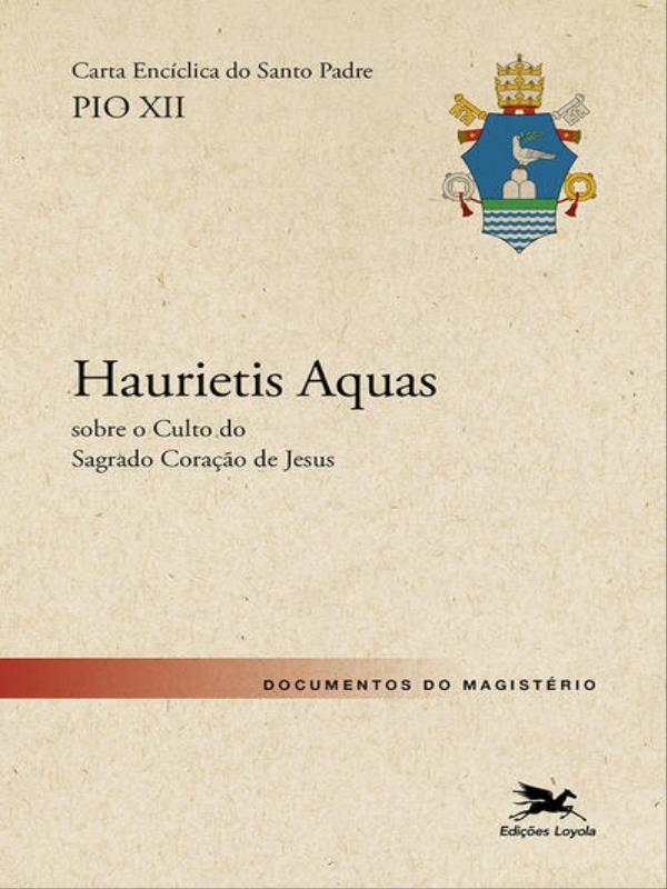 Carta EncíClica Haurietis Aquas sobre o Culto do Sagrado Coração de Jesus