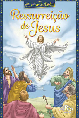 CláSsicos da BíBlia: Ressurreição de Jesus