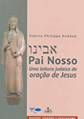 Pai Nosso - uma Leitura Judaica da Oração de Jesus