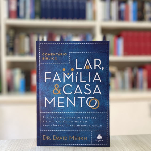ComentáRio BíBlico Lar, FamíLia & Casamento