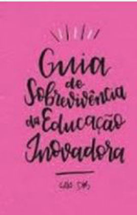 Guia de SobrevivêNcia da Educação Inovadora