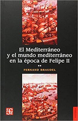 El Mediterraneo Y El Mundo Mediterraneo En La Epoca de Felipe Ii