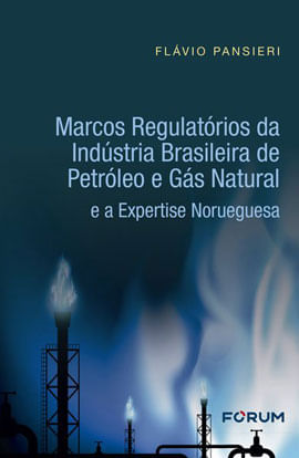 Marcos RegulatóRios da IndúStria Brasileira de PetróLeo e GáS Natural e a Expertise Norueguesa