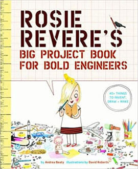 Rosie Revere'S Big Project Book For Bold Engineers