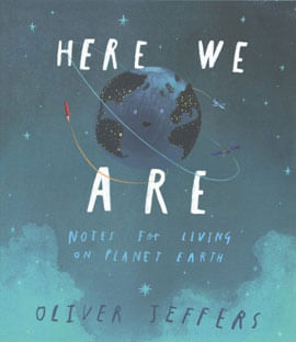 Here We Are - Notes For Living On Planet Earth