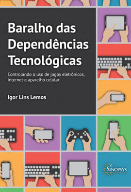 Baralho das DependêNcias TecnolóGicas: Controlando o Uso de Jogos EletrôNicos, Internet e Aparelho C