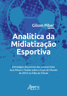 AnalíTica da Midiatização Esportiva: EstratéGias Discursivas das Colunas/Istas Juca Kfouri e Tostão