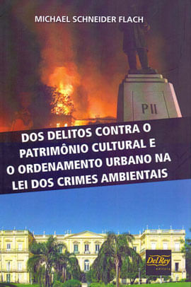 Dos Delitos Contra o PatrimôNio Cultural e o Ordenamento Urbano na Lei dos Crimes Ambientais