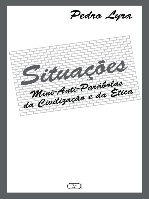 SituaçõEs : Mini-Anti-ParáBolas da Civilização e da éTica