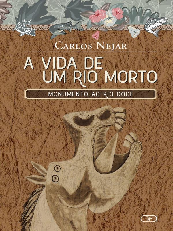 A Vida de um Rio Morto : Monumento ao Rio Doce