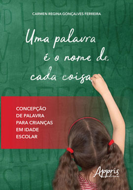 Uma Palavra é o Nome de Cada Coisa: Concepção de Palavra para Crianças em Idade Escolar