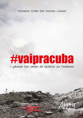 #Vaipracuba! : a GêNese das Redes de Direita no Facebook