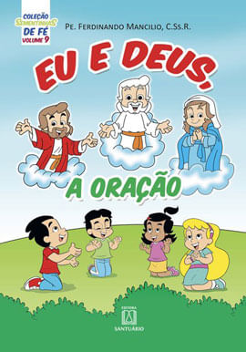 Coleção Sementinhas de Fé - Volume 9 - Eu e Deus, a Oração