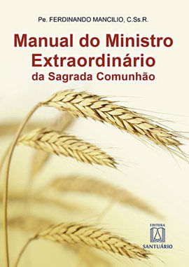 Manual do Ministro ExtraordináRio da Sagrada Comunhão