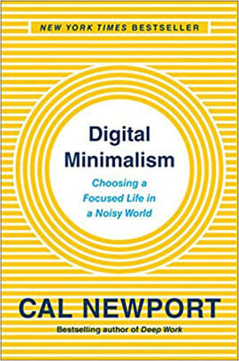 Digital Minimalism - Choosing a Focused Life In a Noisy World
