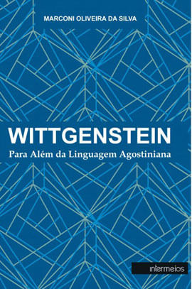 Wittgenstein – para AléM da Linguagem Agostiniana
