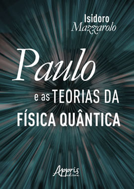 Paulo e as Teorias da FíSica QuâNtica