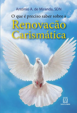 O Que é Preciso Saber sobre a Renovação CarismáTica