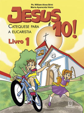 Jesus é 10! - Catequese para a Eucaristia - Livro 1