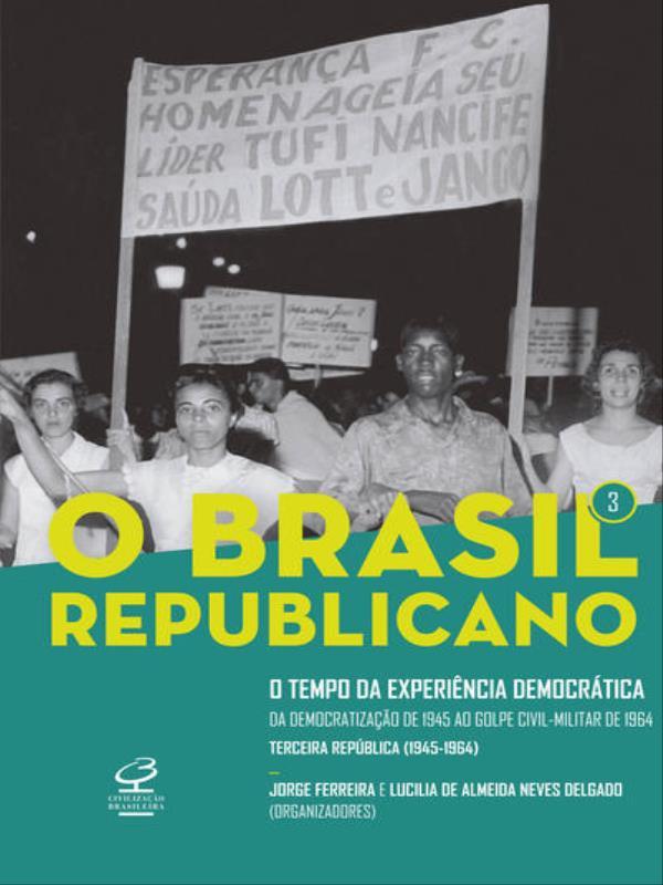 O Brasil Republicano: o Tempo da ExperiêNcia DemocráTica (Vol. 3) - Vol. 3