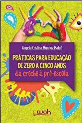 PráTicas para a Educação de Zero a Cinco Anos - da Creche à Pré Escola