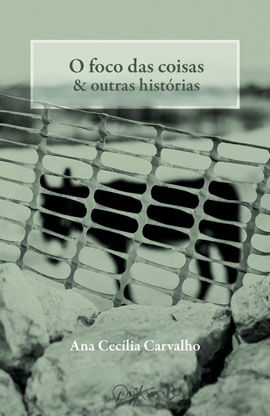 O Foco das Coisas & Outras HistóRias