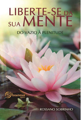 Liberte-Se da Sua Mente - do Vazio à Plenitude