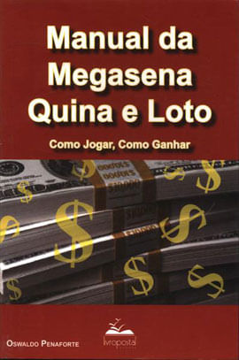 Manual da Megasena, Quina e Loto - Como Jogar, Como Ganhar